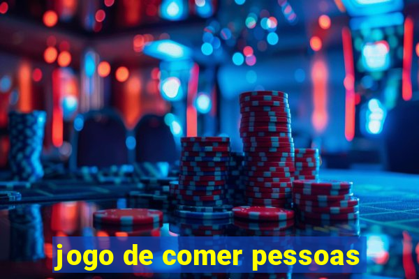 jogo de comer pessoas